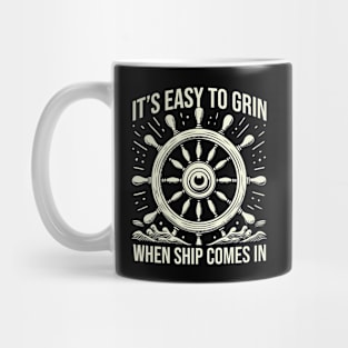 It's Easy To Grin When Ship Comes In Mug